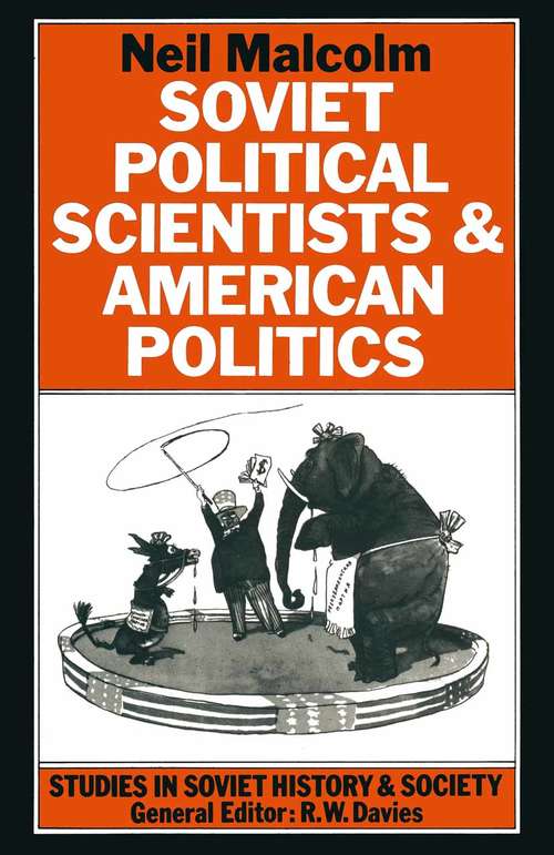 Book cover of Soviet Political Scientists and American Politics (1st ed. 1984) (Studies in Soviet History and Society)