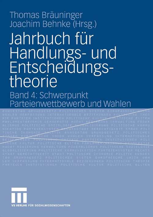 Book cover of Jahrbuch für Handlungs- und Entscheidungstheorie: Band 4: Schwerpunkt Parteienwettbewerb und Wahlen (2006) (Jahrbuch für Handlungs- und Entscheidungstheorie)