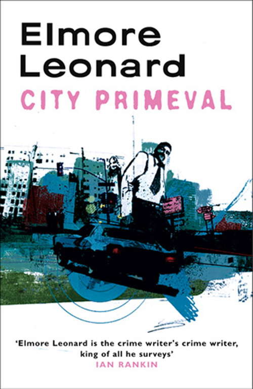 Book cover of City Primeval: High Noon In Detroit (Elmore Leonard Library)