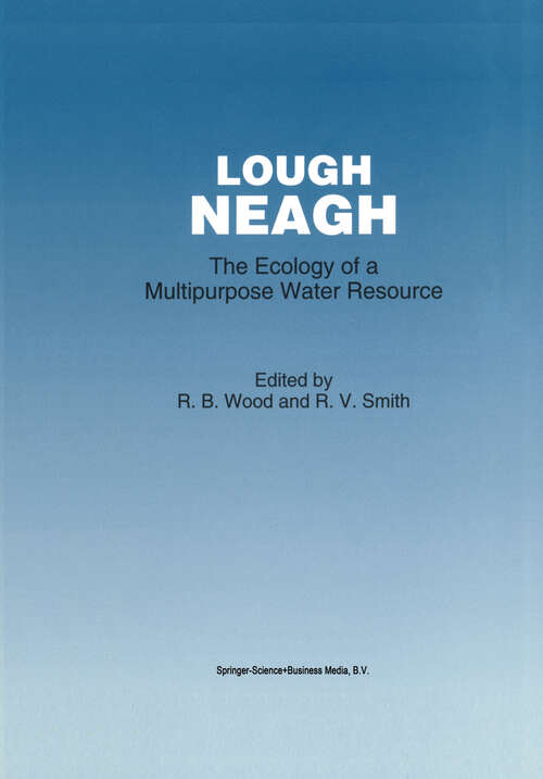 Book cover of Lough Neagh: The Ecology of a Multipurpose Water Resource (1993) (Monographiae Biologicae #69)