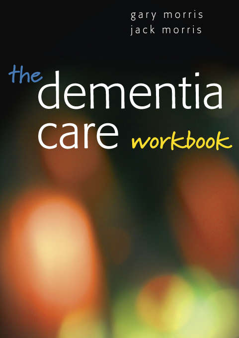 Book cover of The Dementia Care Workbook (UK Higher Education OUP  Humanities & Social Sciences Health & Social Welfare)