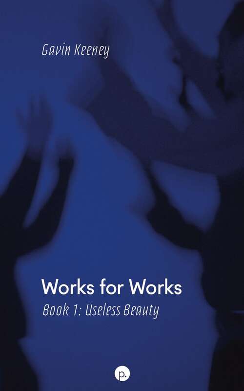 Book cover of Works for Works, Book 1: Useless Beauty