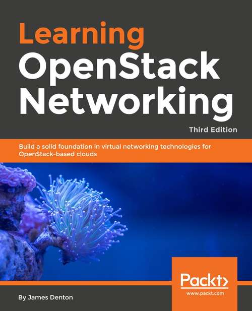 Book cover of Learning OpenStack Networking: Build a solid foundation in virtual networking technologies for OpenStack-based clouds