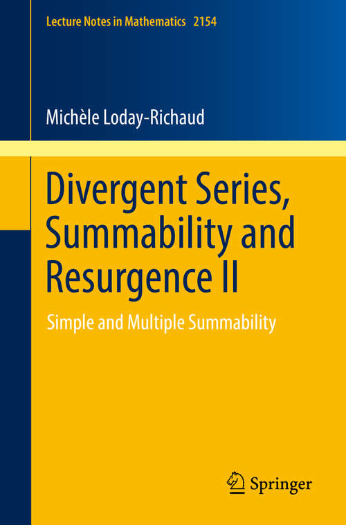 Book cover of Divergent Series, Summability and Resurgence II: Simple and Multiple Summability (1st ed. 2016) (Lecture Notes in Mathematics #2154)