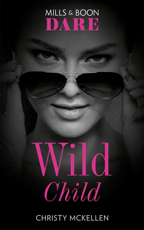 Book cover of Wild Child: Worth The Risk (the Mortimers: Wealthy And Wicked) / Legal Desire / Wild Child / Getting Even (ePub edition) (Sexy Little Secrets #1)