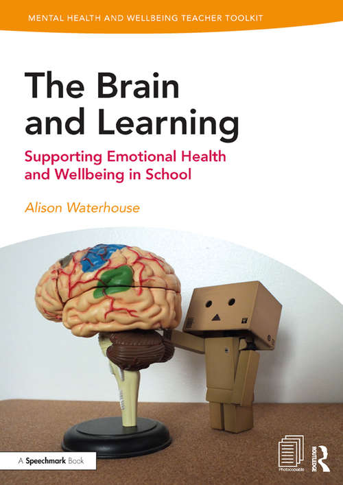 Book cover of The Brain and Learning: Supporting Emotional Health and Wellbeing in School (Mental Health and Wellbeing Teacher Toolkit)