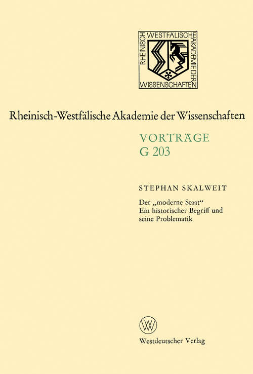 Book cover of Der „moderne Staat“: Ein historischer Begriff und seine Problematik (1975) (Rheinisch-Westfälische Akademie der Wissenschaften: G 203)