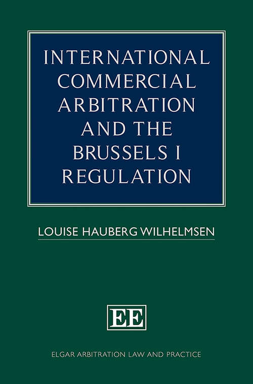 Book cover of International Commercial Arbitration and the Brussels I Regulation (Elgar Arbitration Law and Practice series)