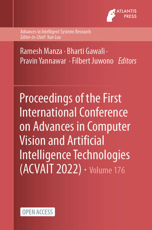 Book cover of Proceedings of the First International Conference on Advances in Computer Vision and Artificial Intelligence Technologies (2023) (Advances in Intelligent Systems Research #176)