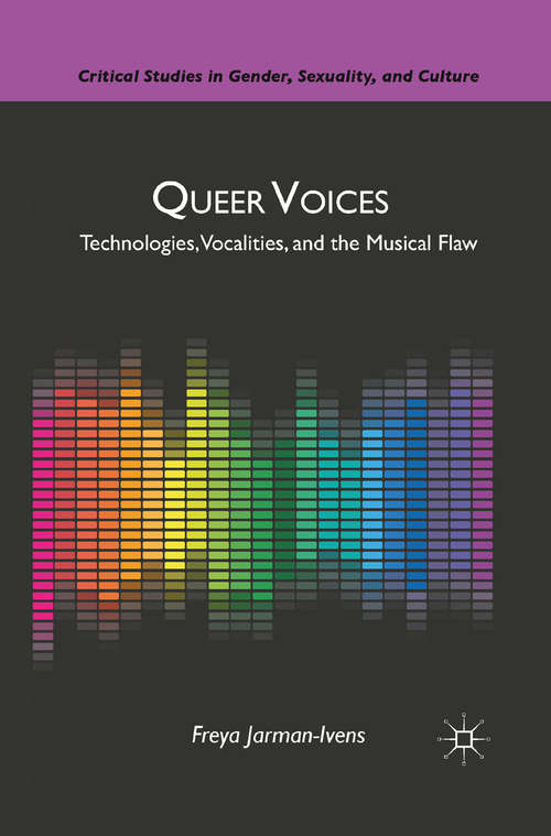 Book cover of Queer Voices: Technologies, Vocalities, and the Musical Flaw (2011) (Critical Studies in Gender, Sexuality, and Culture)