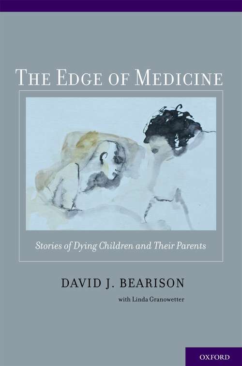 Book cover of The Edge of Medicine: Stories of Dying Children and Their Parents