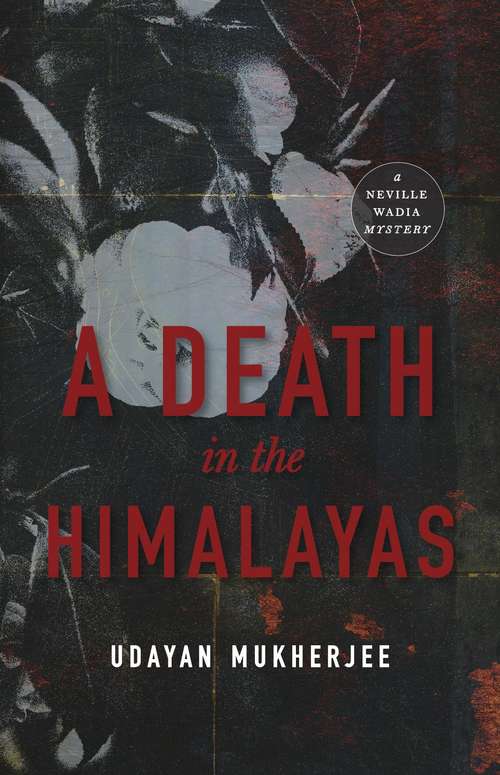 Book cover of A Death in the Himalayas: A Neville Wadia Mystery