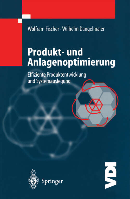 Book cover of Produkt- und Anlagenoptimierung: Effiziente Produktentwicklung und Systemauslegung (2000) (VDI-Buch)