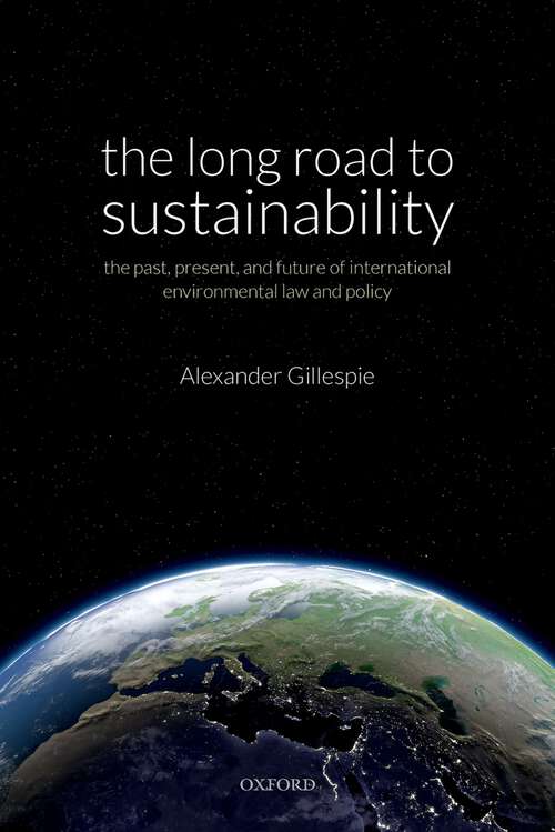 Book cover of The Long Road to Sustainability: The Past, Present, and Future of International Environmental Law and Policy