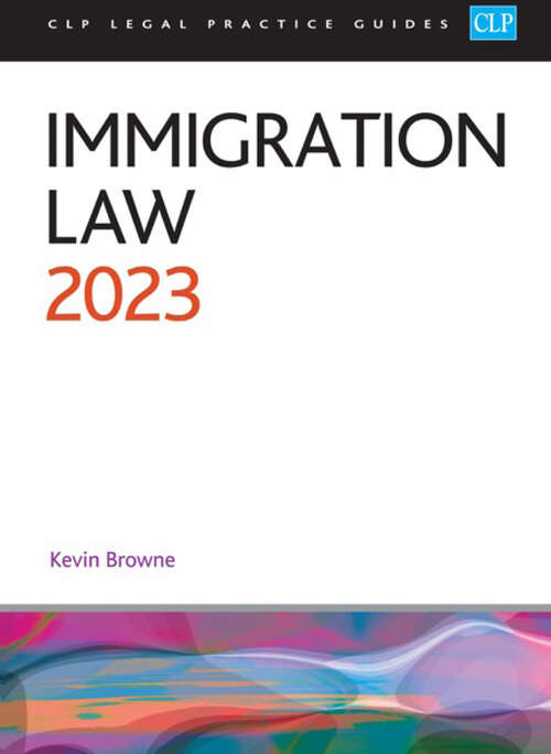 Book cover of Immigration Law 2023: Legal Practice Course Guides (LPC)