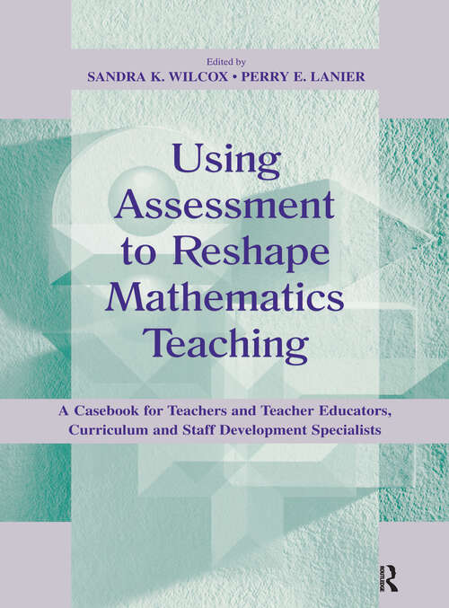 Book cover of Using Assessment To Reshape Mathematics Teaching: A Casebook for Teachers and Teacher Educators, Curriculum and Staff Development Specialists (Studies in Mathematical Thinking and Learning Series)