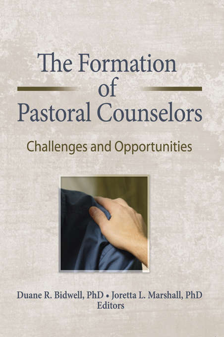 Book cover of The Formation of Pastoral Counselors: Challenges and Opportunities