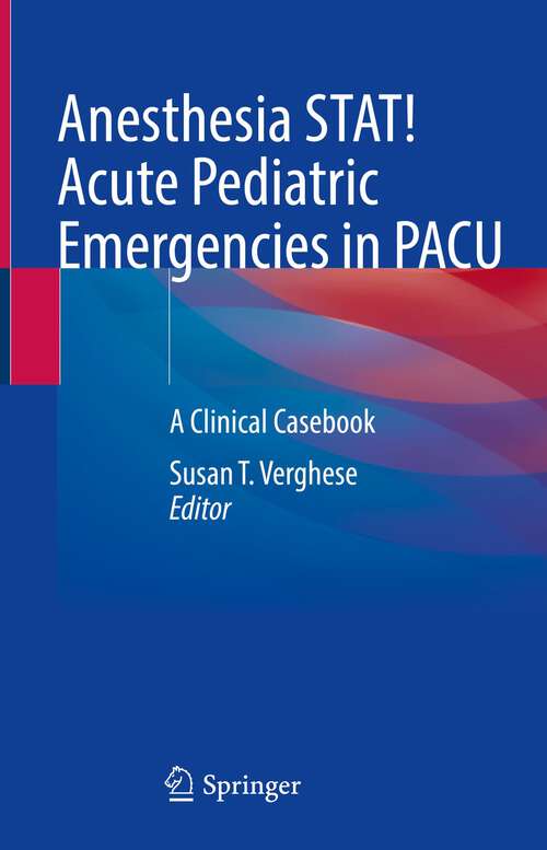 Book cover of Anesthesia STAT!  Acute Pediatric Emergencies in PACU: A Clinical Casebook (1st ed. 2023)