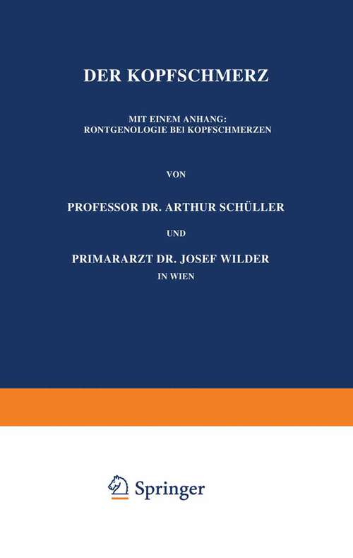 Book cover of Der Kopfschmerz: Mit Einem Anhang: Röntgenologie bei Kopfschmerzen (1934) (Bücher der ärztlichen Praxis #40)