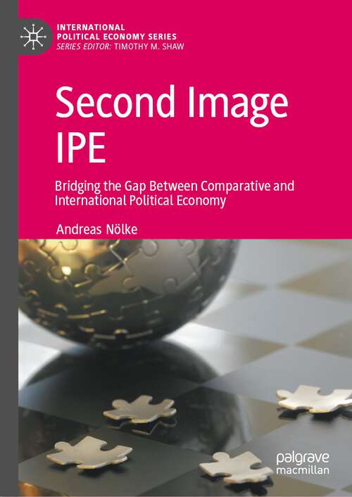 Book cover of Second Image IPE: Bridging the Gap Between Comparative and International Political Economy (1st ed. 2023) (International Political Economy Series)