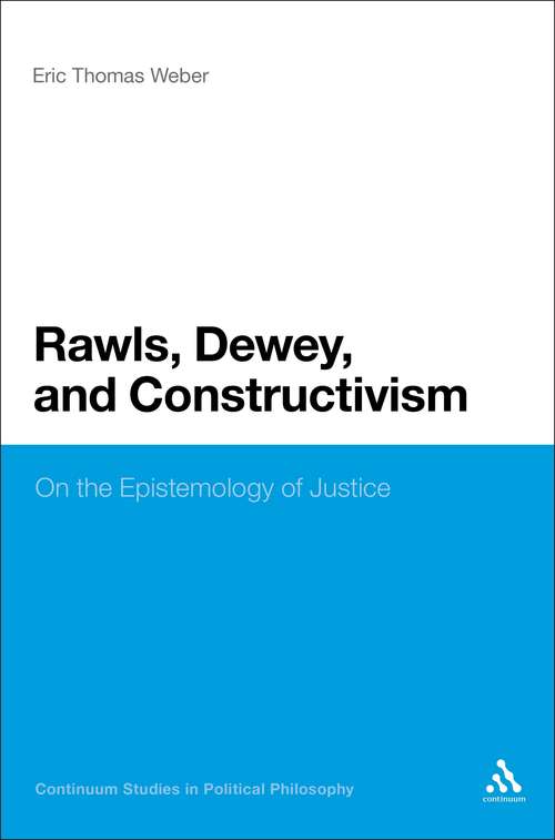 Book cover of Rawls, Dewey, and Constructivism: On the Epistemology of Justice (Continuum Studies in Political Philosophy)