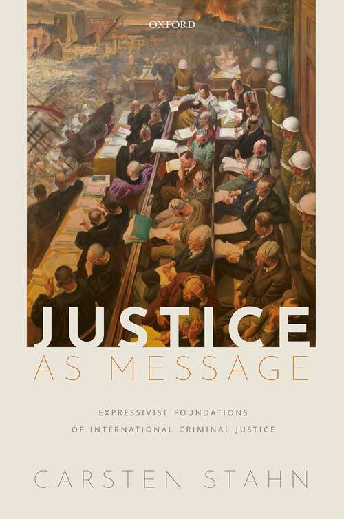 Book cover of Justice as Message: Expressivist Foundations of International Criminal Justice