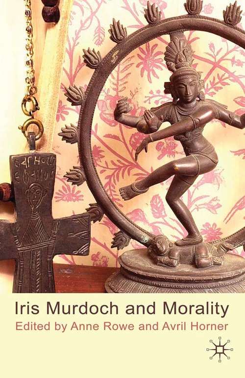 Book cover of Iris Murdoch and Morality (2010)