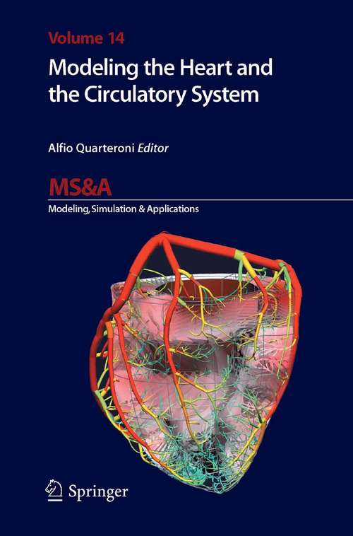 Book cover of Modeling the Heart and the Circulatory System (2015) (MS&A #14)