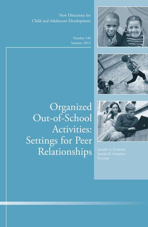 Book cover of Organized Out-of-School Activities: New Directions for Child and Adolescent Development, Number 140 (J-B CAD Single Issue Child & Adolescent Development)