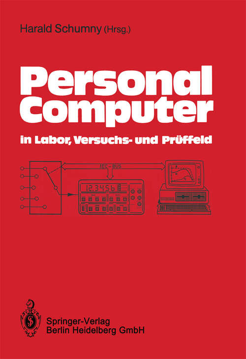 Book cover of Personal Computer in Labor, Versuchs- und Prüffeld: Der PC als Hilfsmittel bei der Erfassung, Verarbeitung und Darstellung von Meßdaten (1988)