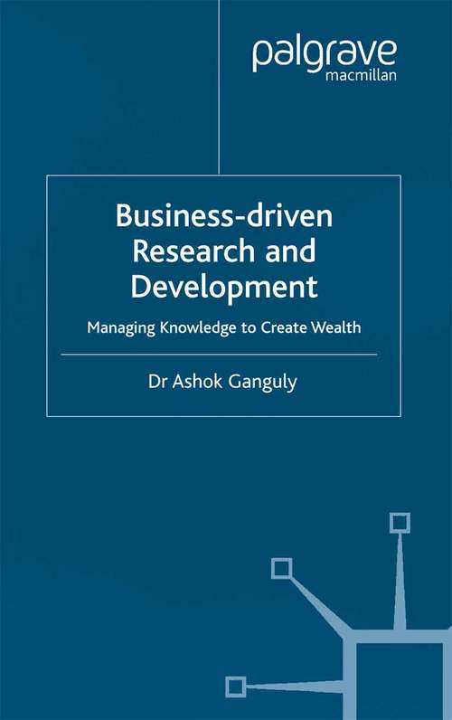 Book cover of Business-Driven Research & Development: Managing Knowledge to Create Wealth (1999)