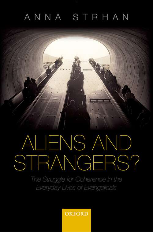 Book cover of Aliens & Strangers?: The Struggle for Coherence in the Everyday Lives of Evangelicals