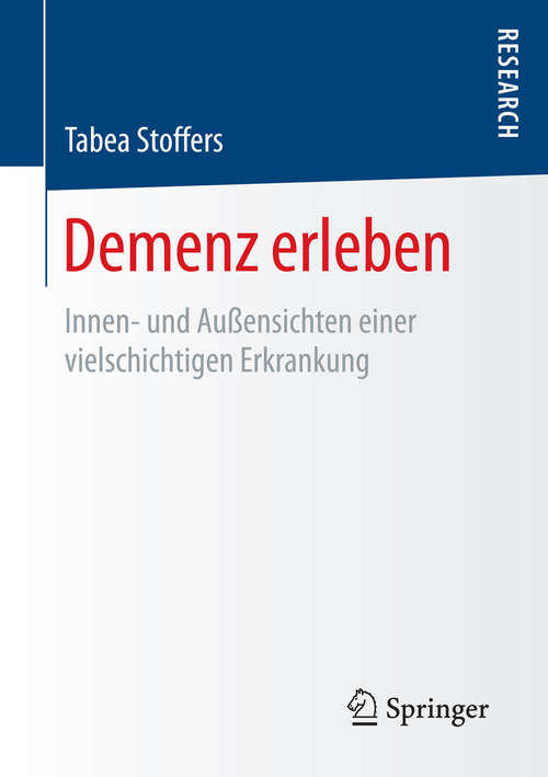 Book cover of Demenz erleben: Innen- und Außensichten einer vielschichtigen Erkrankung (1. Aufl. 2016)