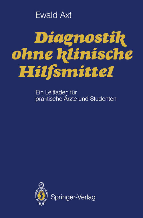 Book cover of Diagnostik ohne klinische Hilfsmittel: Ein Leitfaden für praktische Ärzte und Studenten (1990)