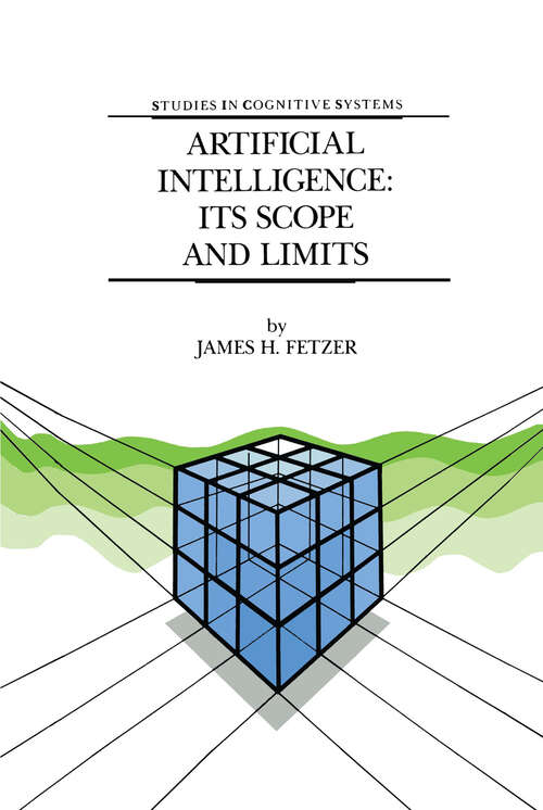 Book cover of Artificial Intelligence: Its Scope and Limits (1990) (Studies in Cognitive Systems #4)