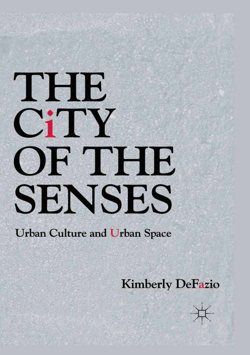 Book cover of The City of the Senses: Urban Culture and Urban Space (2011)