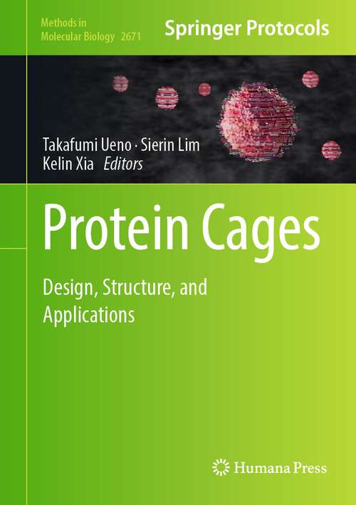 Book cover of Protein Cages: Design, Structure, and Applications (2023) (Methods in Molecular Biology #2671)