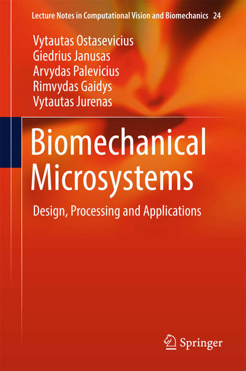 Book cover of Biomechanical Microsystems: Design, Processing and Applications (Lecture Notes in Computational Vision and Biomechanics #24)