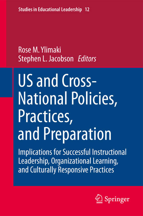 Book cover of US and Cross-National Policies, Practices, and Preparation: Implications for Successful Instructional Leadership, Organizational Learning, and Culturally Responsive Practices (2011) (Studies in Educational Leadership #12)