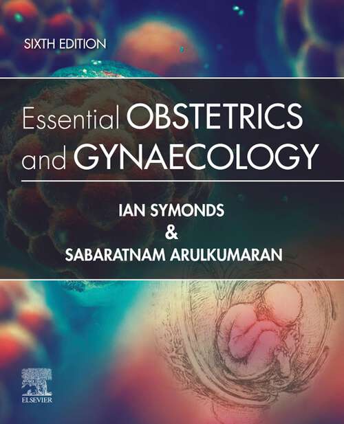 Book cover of Essential Obstetrics and Gynaecology E-Book: Essential Obstetrics and Gynaecology E-Book (6)