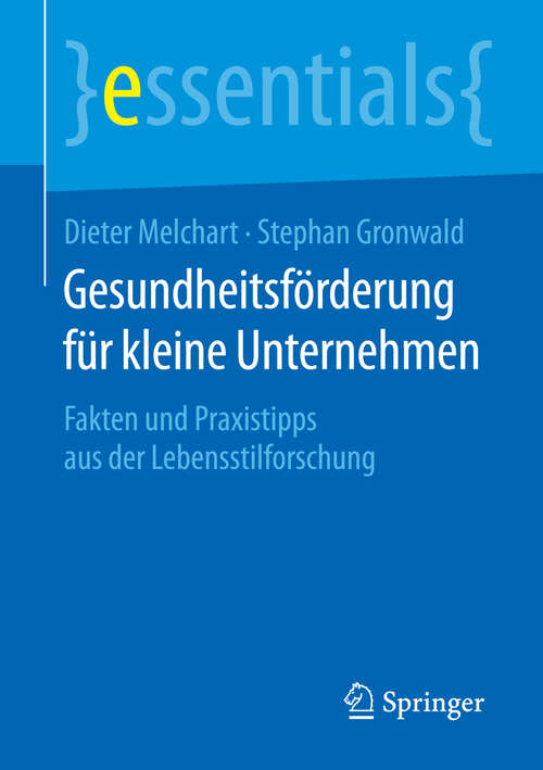 Book cover of Gesundheitsförderung für kleine Unternehmen: Fakten und Praxistipps aus der Lebensstilforschung (1. Aufl. 2016) (essentials)