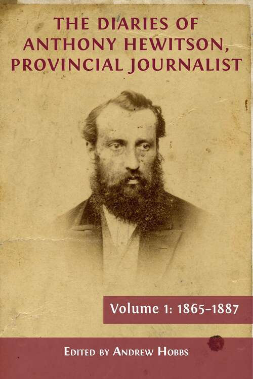 Book cover of The Diaries of Anthony Hewitson, Provincial Journalist, Volume 1: 1865–1887 (1)