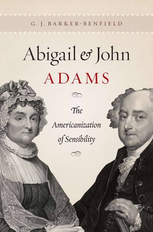 Book cover of Abigail and John Adams: The Americanization of Sensibility