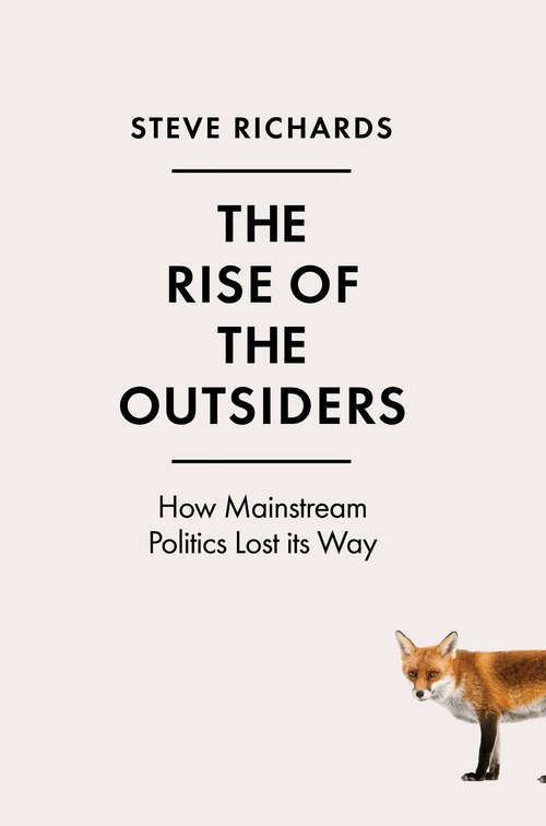 Book cover of The Rise of the Outsiders: How Mainstream Politics Lost its Way (Main)