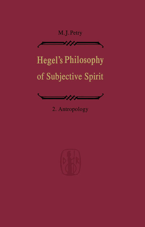 Book cover of Hegel’s Philosophy of Subjective Spirit / Hegels Philosophie des Subjektiven Geistes: Volume 2 Anthropology / Band 2 Anthropologie (1978)