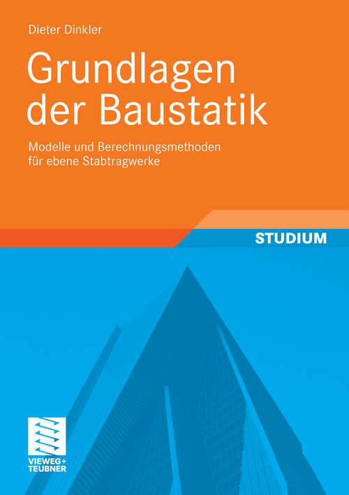 Book cover of Grundlagen der Baustatik: Modelle und Berechnungsmethoden für ebene Stabtragwerke (2011)