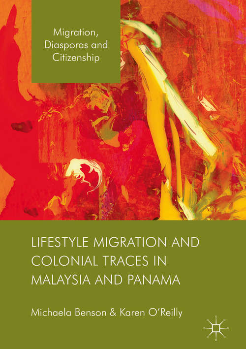 Book cover of Lifestyle Migration and Colonial Traces in Malaysia and Panama (1st ed. 2018) (Migration, Diasporas and Citizenship)