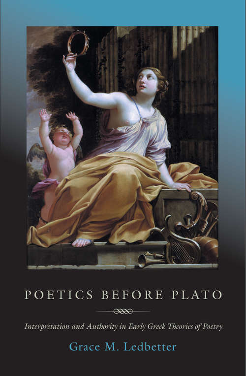 Book cover of Poetics before Plato: Interpretation and Authority in Early Greek Theories of Poetry