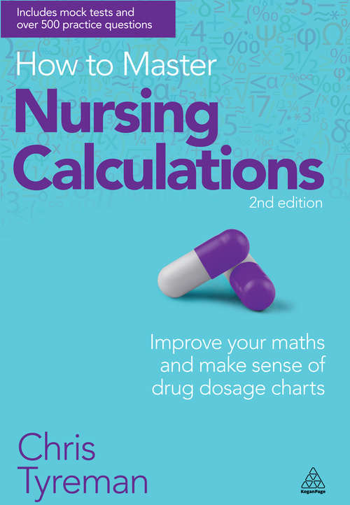 Book cover of How to Master Nursing Calculations: Improve Your Maths and Make Sense of Drug Dosage Charts (2)