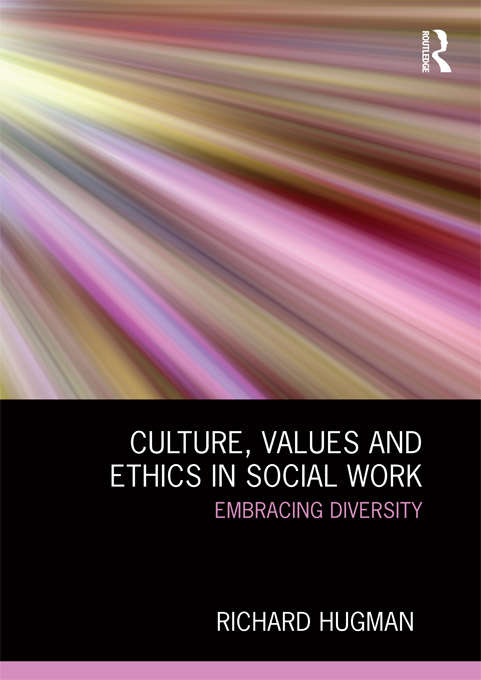 Book cover of Culture, Values and Ethics in Social Work: Embracing Diversity